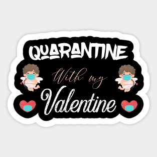 Quarantine with my valentine Sticker